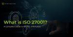 What is ISO 27001 - Matrix Solutions