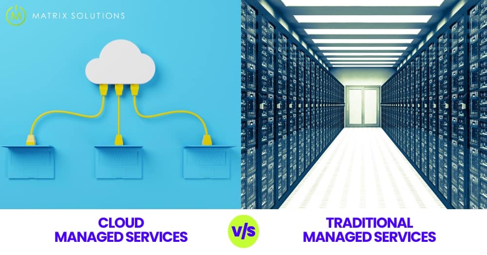 Matrix Solutions Australia Cloud Managed Service Provider vs Traditional IT Support