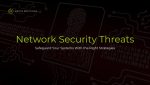 Network security threats and solutions