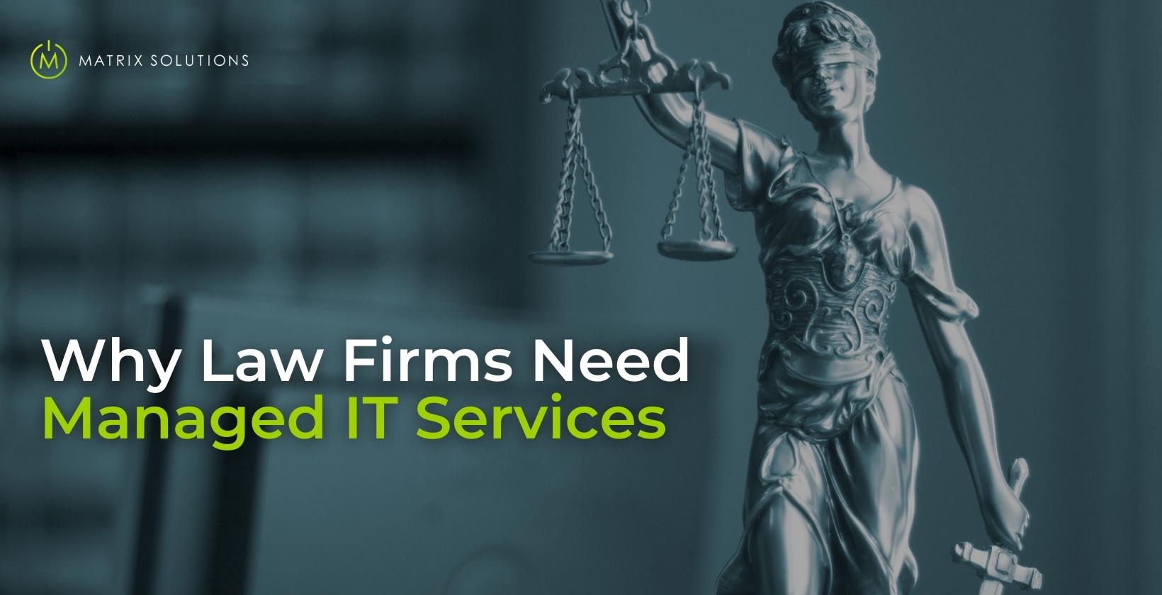 Why should law firms invest in managed IT services - Matrix Solutions